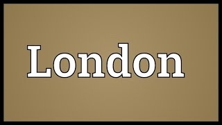 London Meaning [upl. by Nolyd]