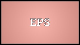 EPS Meaning [upl. by Aaberg567]