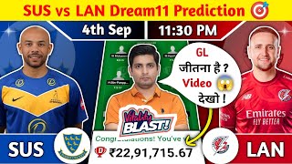 SUS vs LAN Dream11 Team SUS vs LAN Dream11 Prediction SUS vs LAN English T20 Blast Dream11 Team [upl. by Skippy]