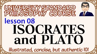 ISOCRATES and PLATO ancient Greek philosophy ③ L08 university standard philosophy course [upl. by Langston]