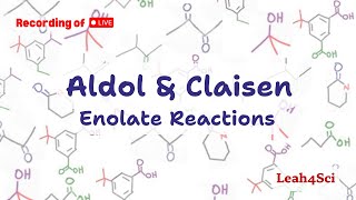 Aldol and Claisen Enolate Reactions Live Recording Organic Chemistry Review amp Practice Session [upl. by Rogers310]