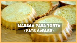 Massa para tortas Pâte Sablée  Arenosa e doce [upl. by Hoffarth]