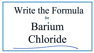 How to Write the Formula for Barium chloride BaCl2 [upl. by Ajram335]