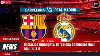 El Clasico Highlights Barcelona Dominates Real Madrid 30 [upl. by Shantee948]