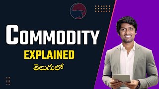 Commodity EXPLAINED in Telugu [upl. by Cinamod]