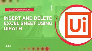 Insert and Delete Sheet in Excel using UiPath  RPA UiPath [upl. by Dygert]