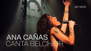 Ana Cañas Canta Belchior  Ao Vivo DVD Completo [upl. by Yrrok39]