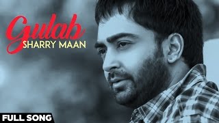 Sharry Maan  Gulab  Full Audio Song   Swag Music [upl. by Shirk]