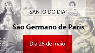 Santo do Dia 28 de maio  São Germano de Paris [upl. by Airrehs]