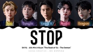 DAY6  STOP Lyrics Color Coded HanRomEng [upl. by Eibrad83]