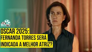 Oscar 2025 As Chances de Fernanda Torres em Melhor Atriz [upl. by Ilat]