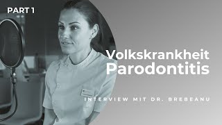 Volkskrankheit Parodontitis  Interview mit Dr Brebeanu PART 1 [upl. by Oberg]