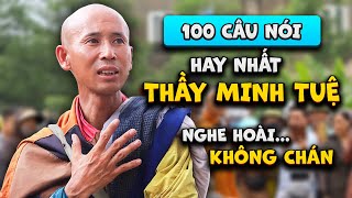 100 CÂU NÓI CỦA THẦY THÍCH MINH TUỆ NGHE HOÀI KHÔNG CHÁN phần 1 [upl. by Binny]