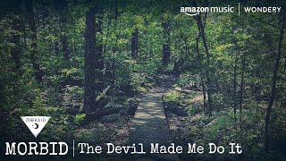 The Devil Made Me Do It  Morbid  Podcast [upl. by Marilla]