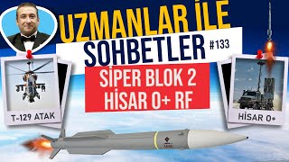 Siper Blok 2 Füze Atışı  Hisar O RF Füze Atışları  Uzmanlar ile Sohbetler 133 [upl. by Ynnahc]