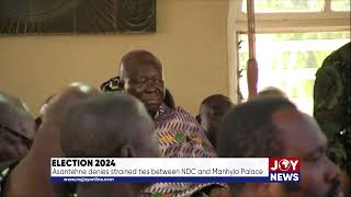 Election 2024 Asantehene denies strained ties between NDC and Manhyia Palace [upl. by Nesbitt]