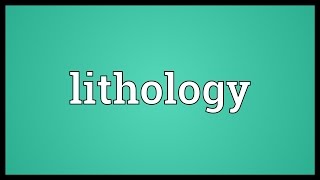 Lithology Meaning [upl. by Mufinella]