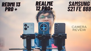 Realme 12 pro  vs Samsung S21 Fe vs Redmi 13 Pro Camera test [upl. by Aratihc]