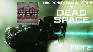 LIVE PANOPTICON REACTION to DEAD SPACE Part 2 [upl. by Andie39]