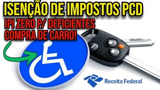 COMO OBTER ISENÇÃO DE IPI COMPRA DE CARRO P DEFICIENTE PCD [upl. by Dunlavy143]