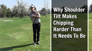 GOLF Why Shoulder Tilt Makes Chipping Harder Than It Needs To Be [upl. by Talyah]