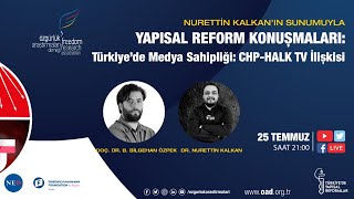 Yapısal Reform Konuşmaları  Türkiye’de Medya Sahipliği CHPHALK TV İlişkisi [upl. by Yeldarb174]