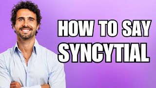 How To Pronounce Syncytial Correctly [upl. by Sheya201]