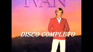 IVAN quotIVANquot Disco Completo [upl. by Yrhcaz]