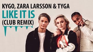 Kygo Zara Larsson amp Tyga  Like It Is Club Remix [upl. by Etnud]