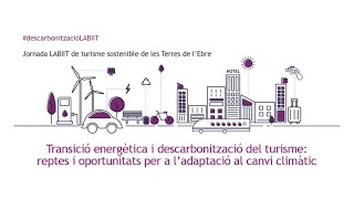 Resum Jornada LABIIT Transició energètica i descarbonització del turisme reptes i oportunitats [upl. by Nnylarej705]