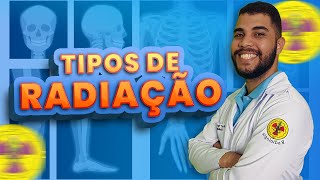 TIPOS DE RADIAÇÃO EXISTENTES  Radiologando [upl. by Ruth]