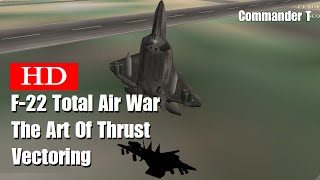 F22 Total Air War TAW The Art Of Thrust Vectoring 720HD Episode 12 [upl. by Akimal]