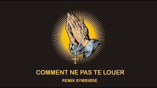 Comment ne pas te louer Remix Symbiøse [upl. by Boykins]