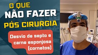 Não faça isto durante o pós operatório da cirurgia do nariz  desvio de septo cornetos [upl. by Betz]