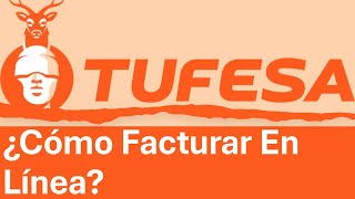 TUFESA  ¿Cómo Facturar Boletos De Viaje o Tickets De Paquetería Facturación En Línea [upl. by Nnylyma]