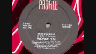 Worse Em  Triple M Bass [upl. by Selig]