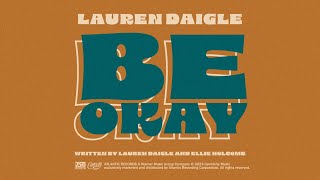 Lauren Daigle  Be Okay Official Lyric Video [upl. by Dianne]