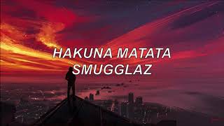 HakunaMatataLyric VideoSmugglaz [upl. by Auqinat]