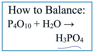 How to Balance P4O10  H2O  H3PO4 [upl. by Weeks]