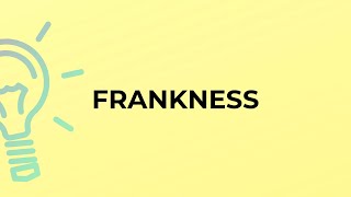 What is the meaning of the word FRANKNESS [upl. by Daughtry]