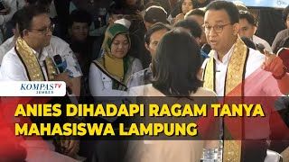 FULL Anies Dihadapi Ragam Pertanyaan Mahasiswa Lampung Soroti UMP hingga UU Perampasan Aset [upl. by Hung317]