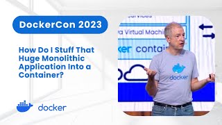 How to Stuff Monolithic Applications Into a Container DockerCon 2023 [upl. by Adnale]