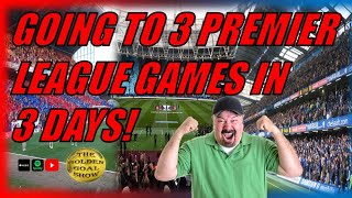 GOING TO 3 PREMIER LEAGUE GAMES IN 3 DAYS [upl. by Luhem]