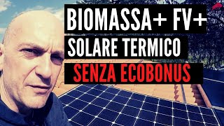 Biomassa caldaia a pellet  solare termico  Fotovoltaico ma senza ecobonus 100 [upl. by Ymerej916]