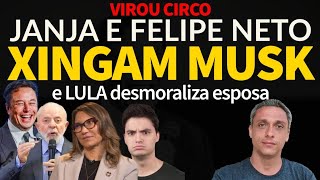 Que CIRCO JANJA xinga Elon Musk Felipe Neto entra na briga LULA desmoraliza esposapqp [upl. by Aerdnek505]