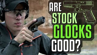 Are Stock Glocks Good [upl. by Doble]