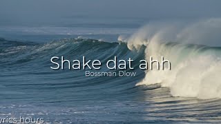 Bossman Dlow  Shake dat ahh clean  lyrics V2 [upl. by Aimahc]