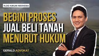 Begini Proses Jual Beli Tanah Menurut Hukum  Vlog Hukum Indonesia hukum lawyer law [upl. by Oiredised]