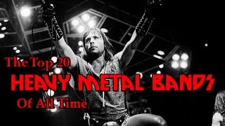 The Top 20 Heavy Metal Bands Of All Time [upl. by Gimpel]