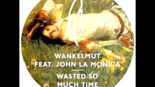 Wankelmut  Wasted So Much Time feat John Lamonica Nto Remix [upl. by Sivia201]